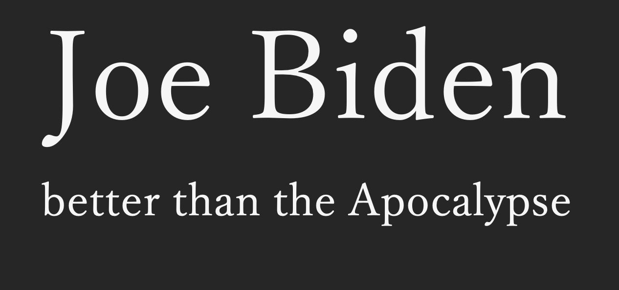 Joe Biden: Better than the Apocalypse